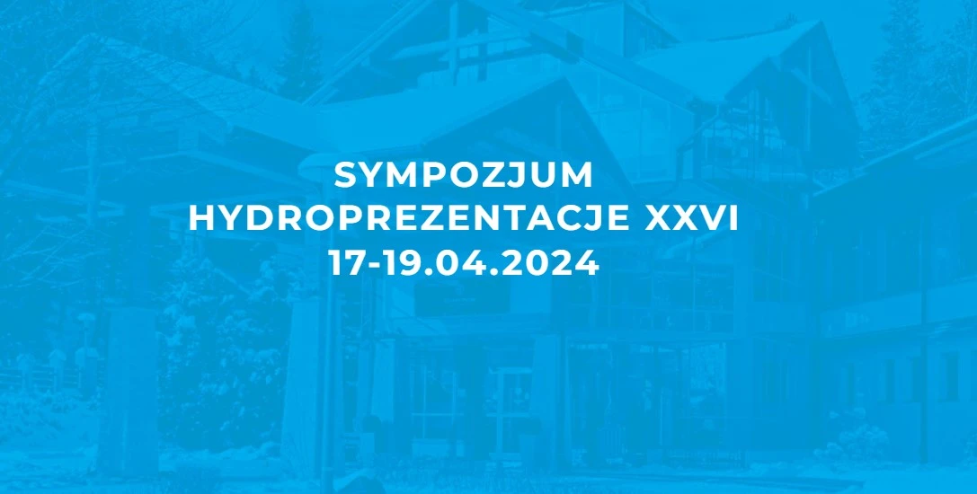 Sympozjum Hydroprezentacje XXVI. 17-19 kwietnia 2024